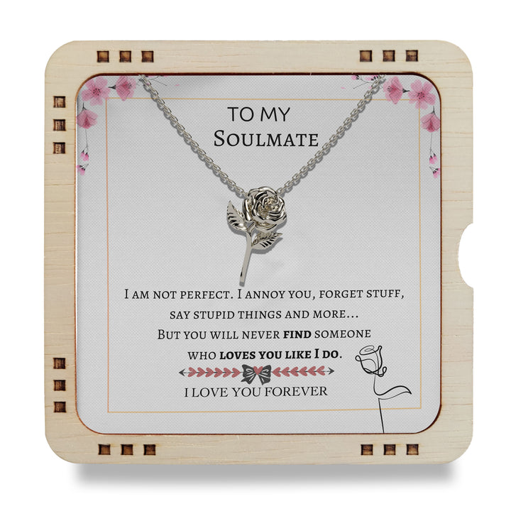 TO My Soulmate : I am not perfect. I annoy you, forget stuff, 925 Sterling Silver