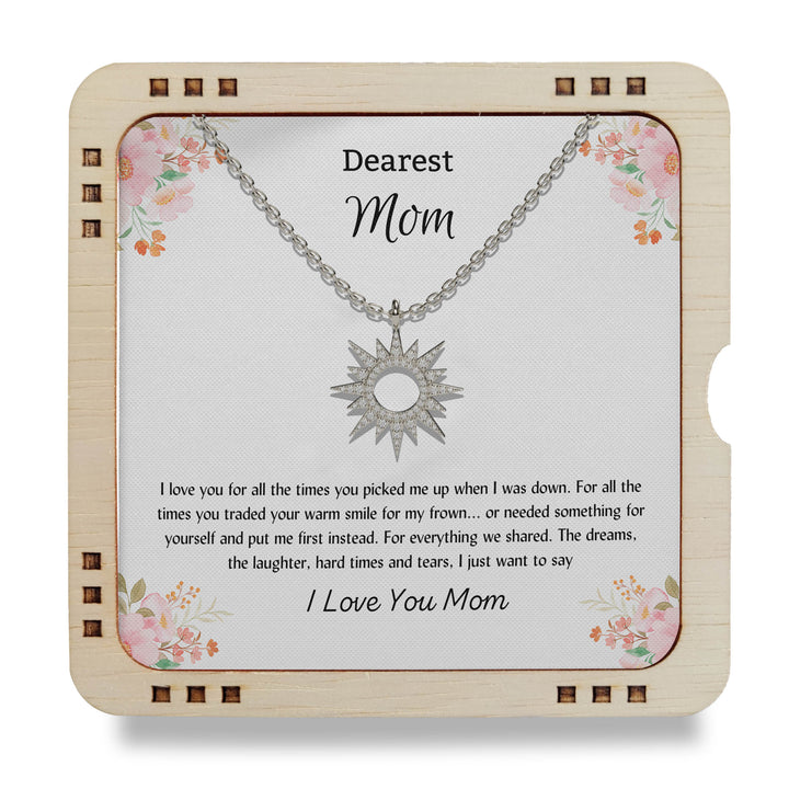 Dearest Mom -  All the times you picked me up when I was down